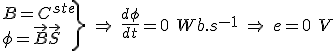 \left.B=C^{ste}\\\phi=\vec{B}\vec{S}\right\}\:\Rightarrow\:\frac{d\phi}{dt}=0\ Wb.s^{-1}\:\Rightarrow\:e=0\ V